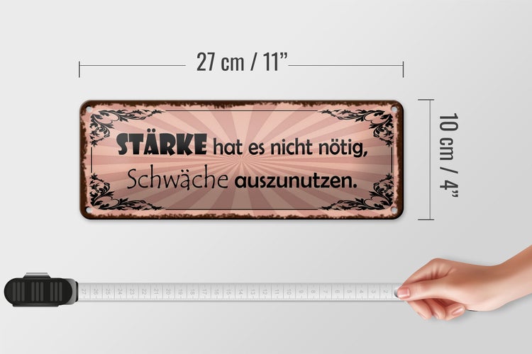 Blechschild Spruch 27x10cm Stärke hat nicht nötig Schwäche Dekoration