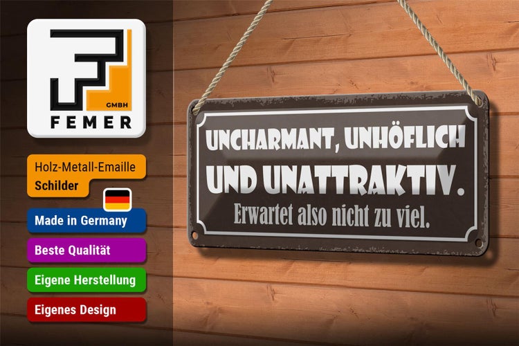 Blechschild Spruch 27x10cm uncharmant unhöflich unattraktiv Dekoration