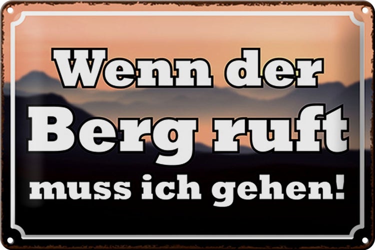 Blechschild Spruch 30x20cm wenn Berg ruft muss ich gehen
