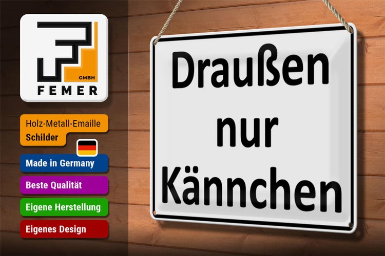 Blechschild Spruch 30x20cm Draußen nur Kännchen