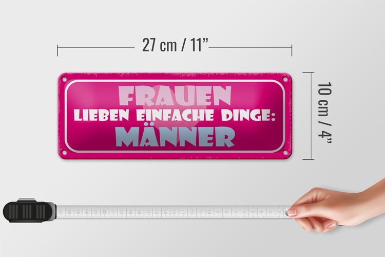 Blechschild Spruch 27x10cm Frauen lieben einfache Dinge Man Dekoration