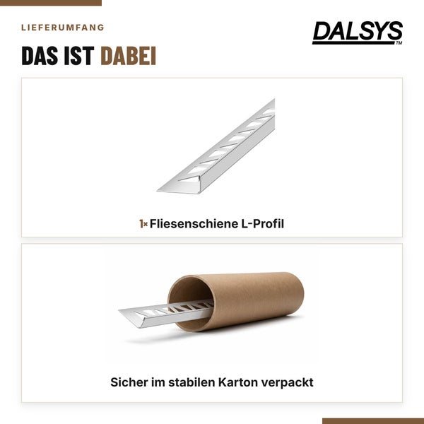 Dalsys Logo. Lieferumfang mit einer Fliesenschiene L-Profil, sicher verpackt in einer stabilen Papprolle für den Versand.