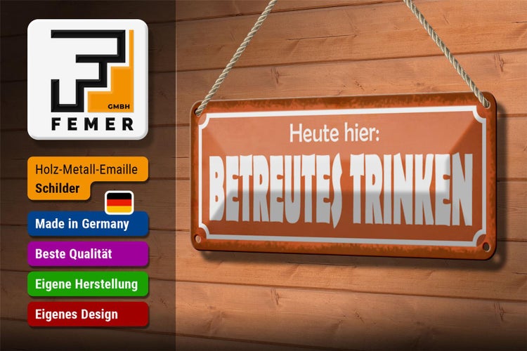 Blechschild Spruch 27x10cm Heute hier betreutes Trinken Dekoration