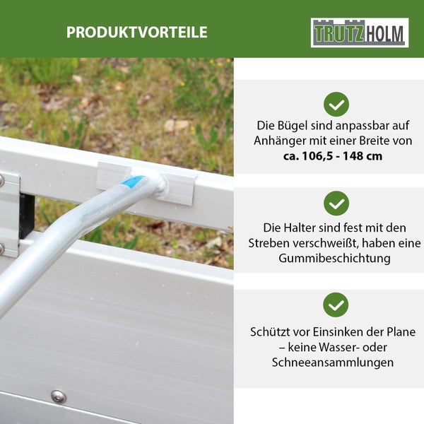 Produktvorteile der TrutzHolm Anhängerplane: anpassbare Bügel für Anhänger mit einer Breite von circa 106,5 bis 148 Zentimeter, Halter fest verschweißt mit Gummibeschichtung, Schutz vor Wassersammlungen