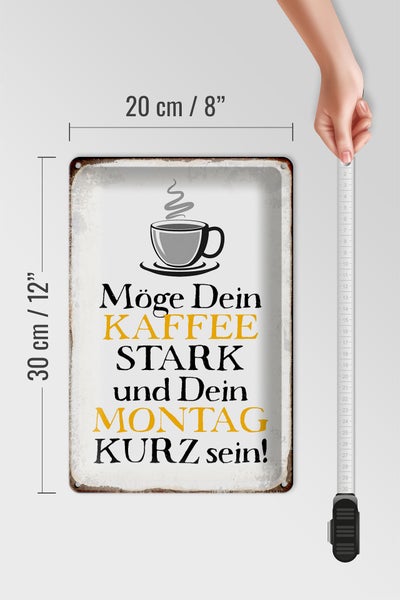 Blechschild Spruch 20x30cm möge Kaffee stark Montag kurz