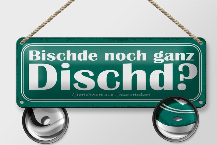 Blechschild Spruch 27x10cm Bischde noch ganz Dischd Dekoration