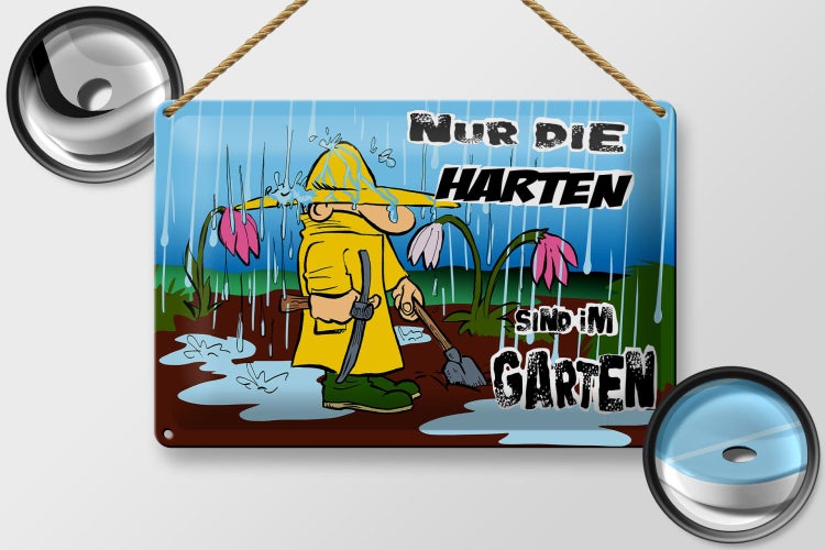 Blechschild Spruch 30x20cm nur die Harten sind im Garten