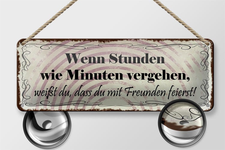 Blechschild Spruch 27x10cm Freunde wenn Stunden wie Minuten Dekoration