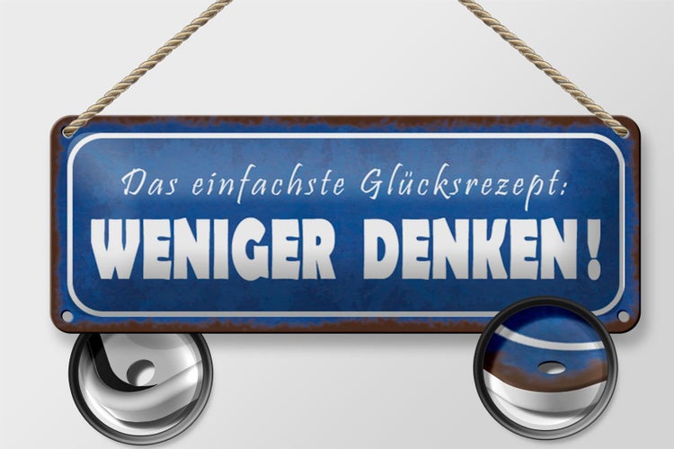 Blechschild Spruch 27x10cm das Glücksrezept weniger denken Dekoration