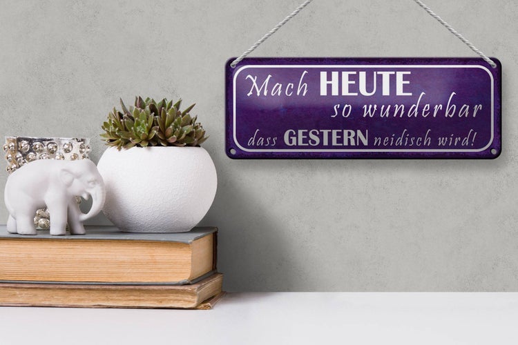 Blechschild Spruch 27x10cm Heute wunderbar gestern neidisch Dekoration