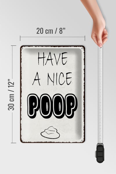Blechschild Spruch 20x30cm have a nice poop lustig Bad