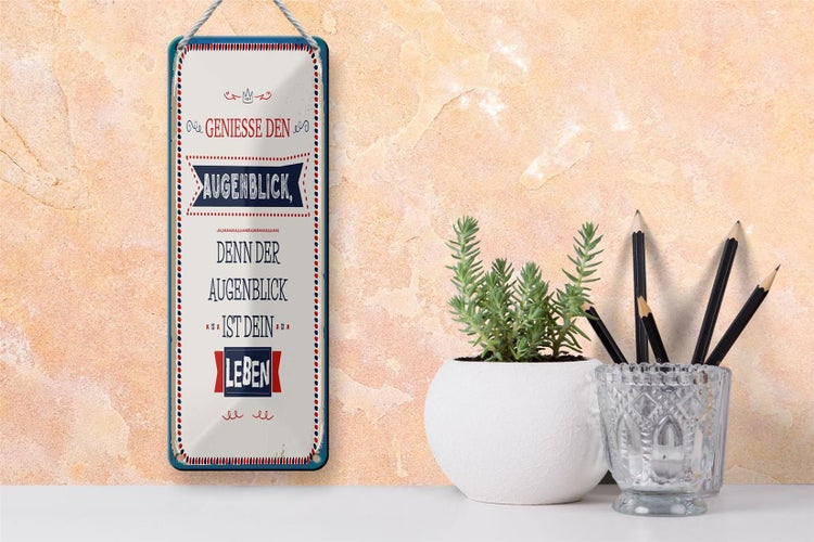 Blechschild Spruch 10x27 cm denn der Augenblick ist dein Leben Dekoration