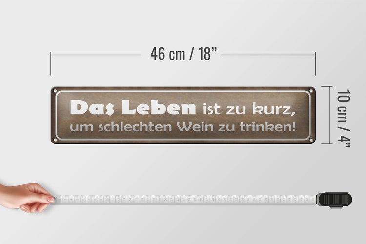 Blechschild Spruch 46x10cm Leben kurz um schlechten Wein Dekoration