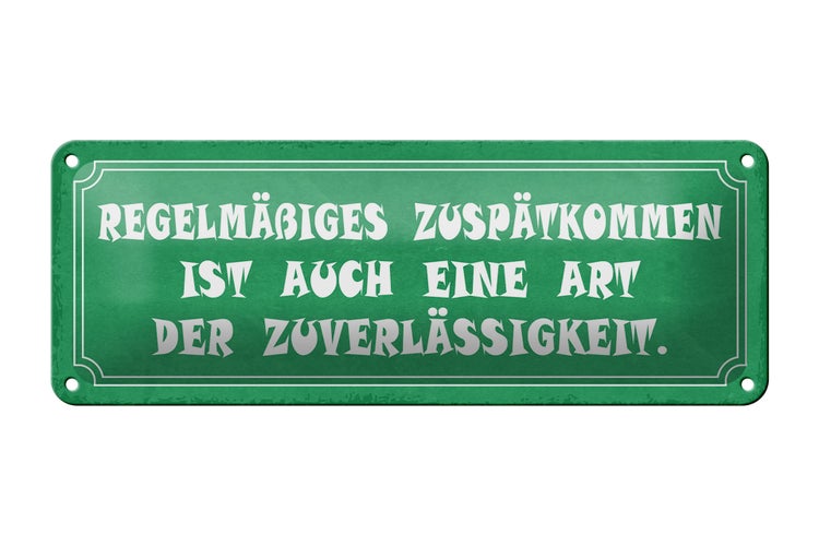 Blechschild Spruch 27x10cm Zuspätkommen Art Zuverlässigkeit Dekoration