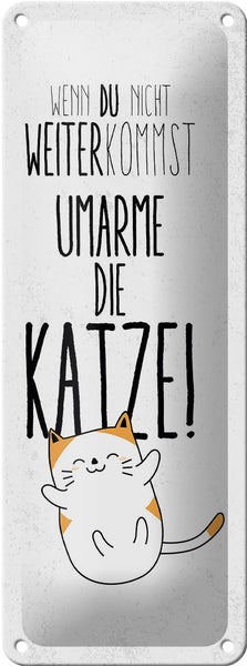 Blechschild Spruch Katze nicht weiter kommst umarme 10x27cm