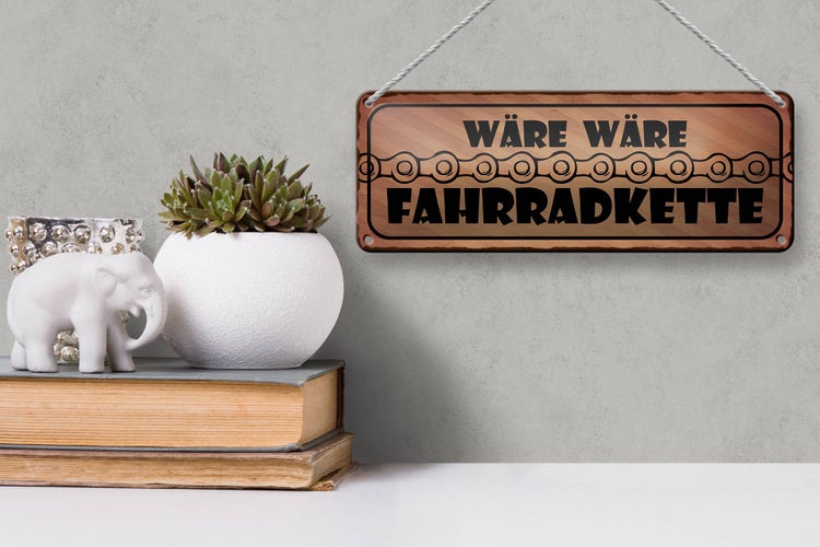 Blechschild Spruch 27x10cm wäre wäre Fahrradkette Dekoration