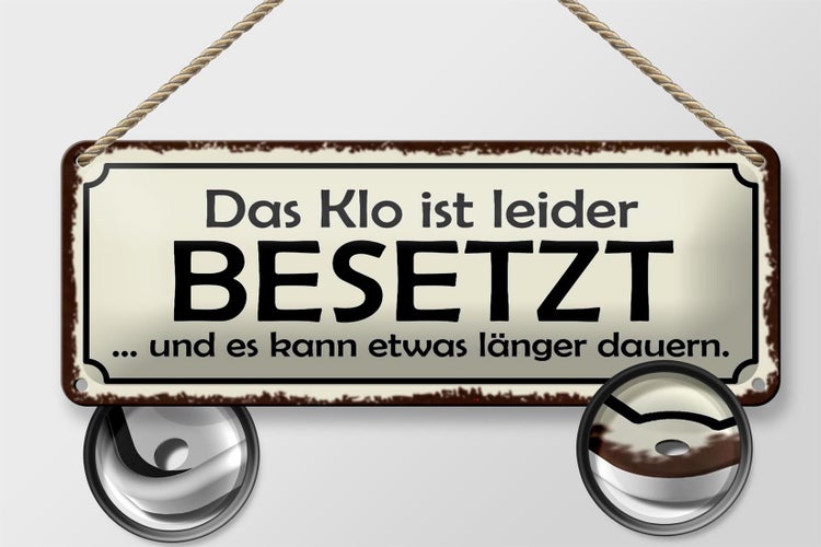 Blechschild Spruch 27x10cm Klo ist besetzt dauert länger Dekoration