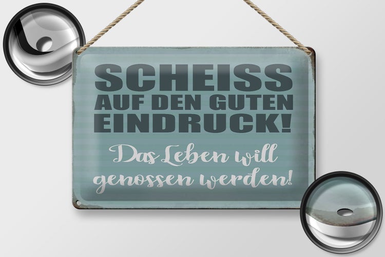 Blechschild Spruch 30x20cm Scheiss guten Eindruck Schild