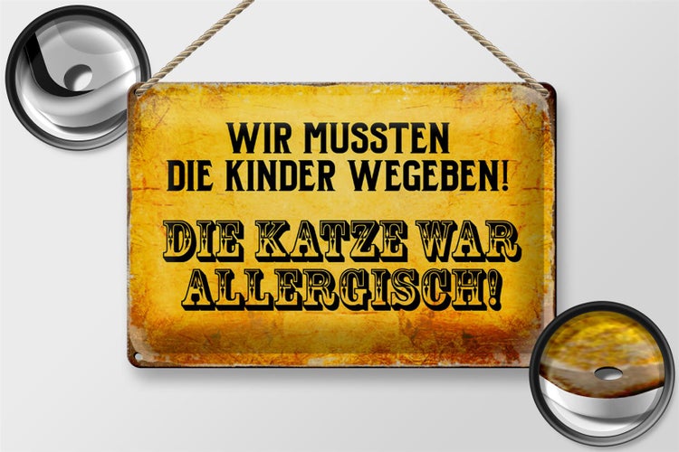 Blechschild Spruch 30x20cm Kinder weggeben Katze allergisch