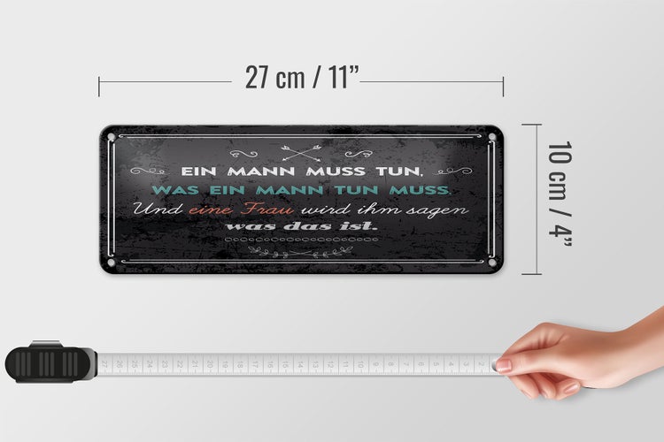 Blechschild Spruch 27x10 cm Ein Mann muss tun, was ein Mann tun muss Dekoration