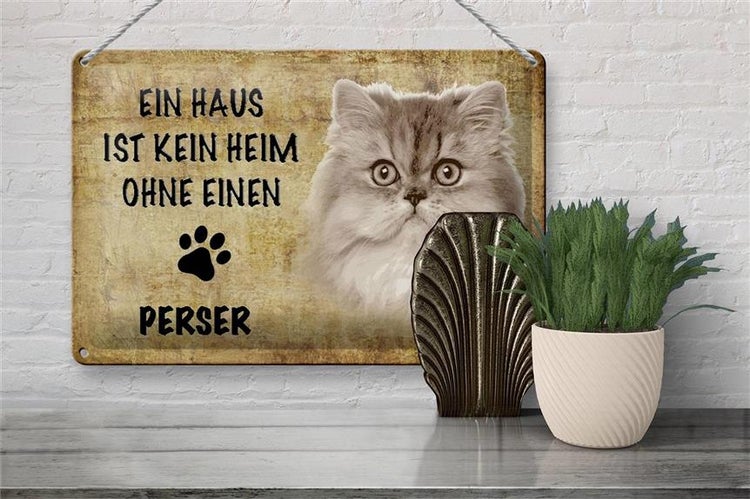 Blechschild Spruch 30x20cm Perser Katze ohne kein Heim