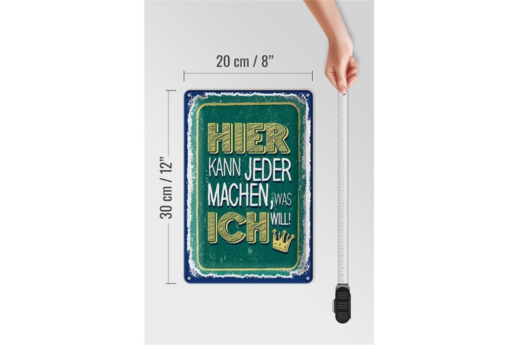 Blechschild Spruch Hier kann jeder machen was ich 20x30cm