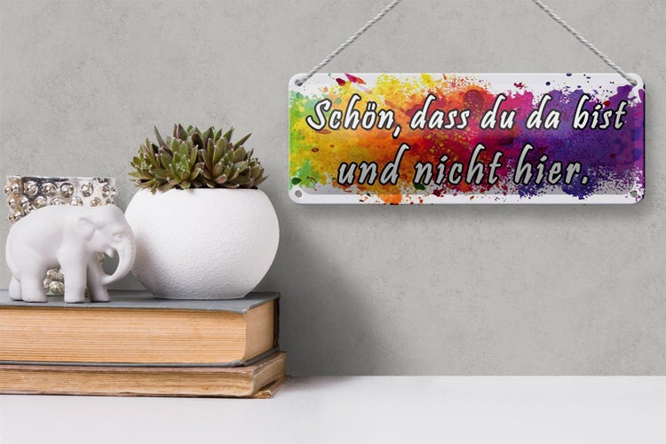 Blechschild Spruch 27x10cm schön dass du da bist nicht hier Dekoration