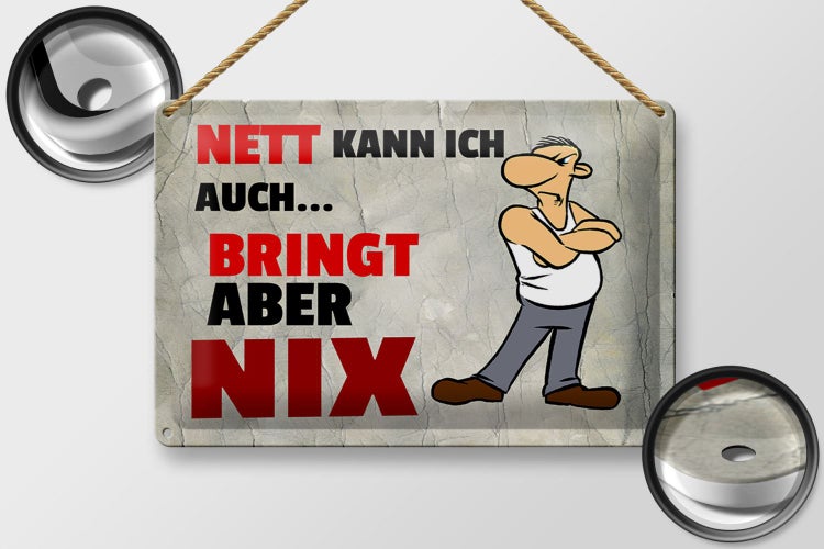 Blechschild Spruch 30x20cm nett kann ich auch bringt aber nix