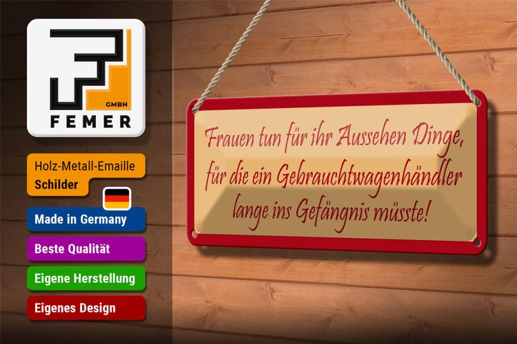 Blechschild Spruch 27x10cm Frauen tun für ihr Aussehen Dinge