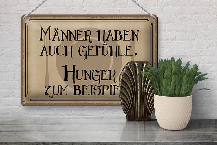 Blechschild Spruch 30x20cm Männer haben auch Gefühle Hunger