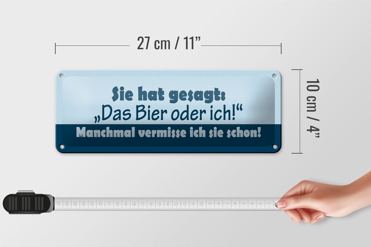Blechschild Spruch 27x10cm Sie hat gesagt Das Bier oder ich Dekoration