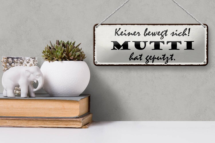 Blechschild Spruch 27x10cm keiner bewegt sich Mutti geputzt Dekoration