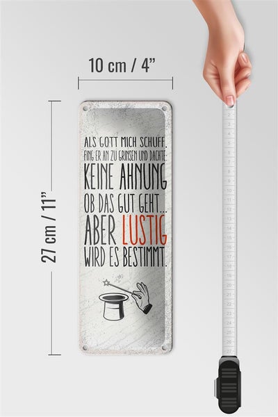 Blechschild Spruch lustig als Gott mich schuff 10x27cm Dekoration