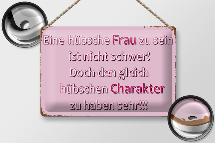 Blechschild Spruch 20x30cm hübsche Frau hübschen Charakter