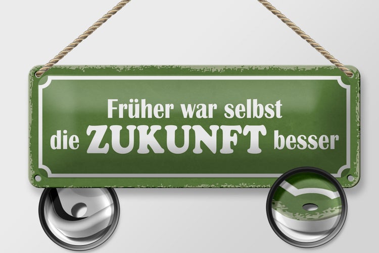Blechschild Spruch 27x10cm früher war selbst Zukunft besser Dekoration