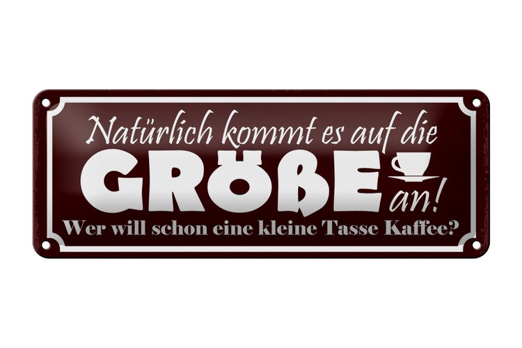 Blechschild Spruch 27x10cm Kaffee wer will kleine Tasse Dekoration