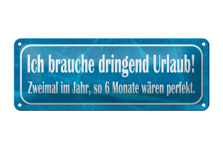 Blechschild Spruch 27x10cm  ich brauche dringend Urlaub Dekoration