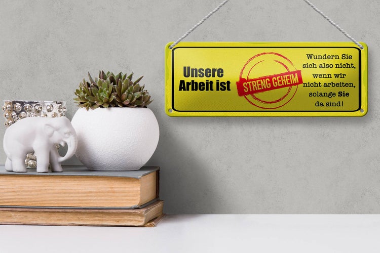 Blechschild Spruch 27x10cm unsere Arbeit ist streng geheim Dekoration