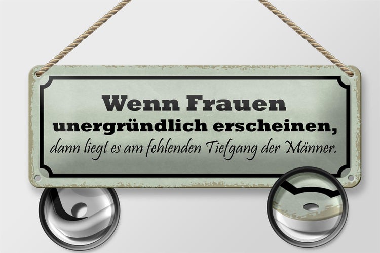 Blechschild Spruch 27x10cm wenn Frauen unergründlich dann Dekoration