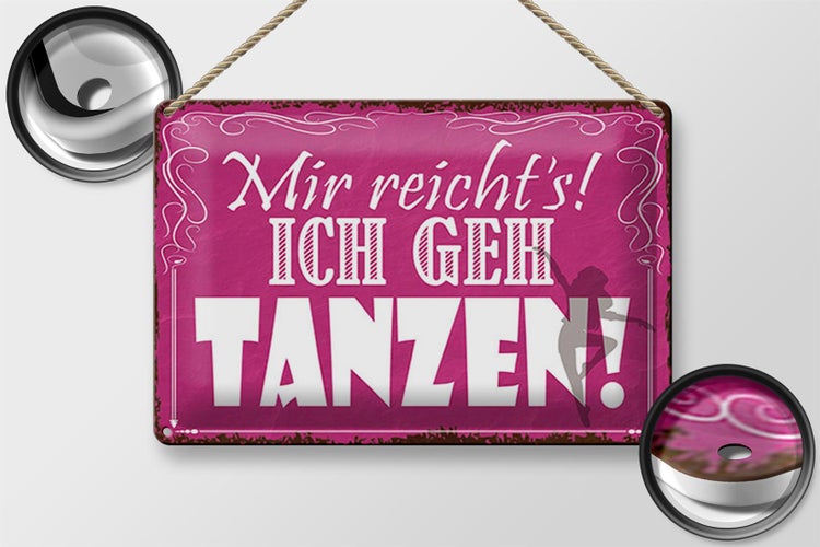 Blechschild Spruch 30x20cm mir reicht`s ich geh tanzen