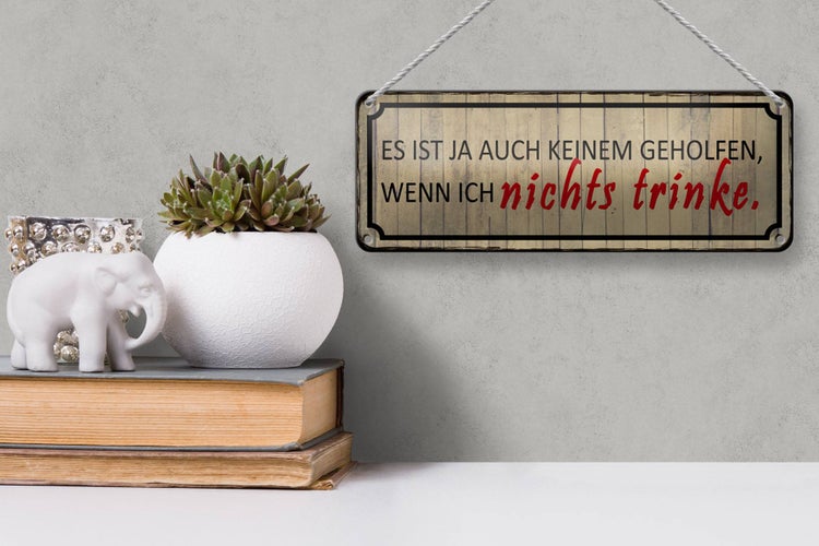 Blechschild Spruch 27x10cm wenn ich nichts trinke es ist ja Dekoration