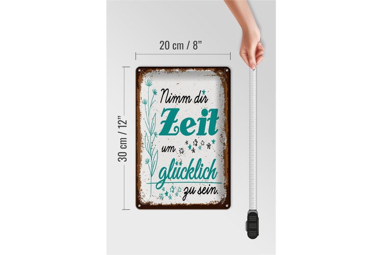 Blechschild Spruch Nimm dir Zeit um Glücklich Glück 20x30cm
