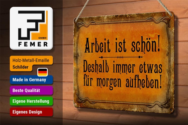 Blechschild Spruch 30x20cm Arbeit ist schön deshalb immer
