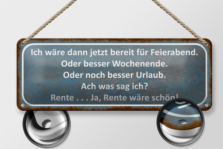 Blechschild Spruch 27x10cm bereit für Feierabend ja Rente Dekoration
