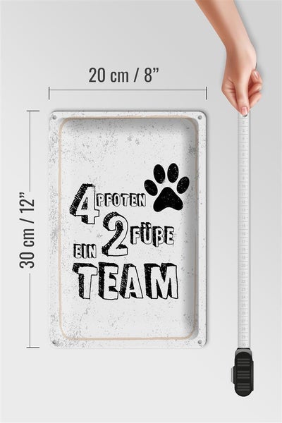 Blechschild Spruch Tiere 4 Pfoten ein 2 Füße Team 20x30cm