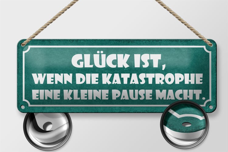 Blechschild Spruch 27x10cm Glück wenn die Katastrophe eine Pause macht