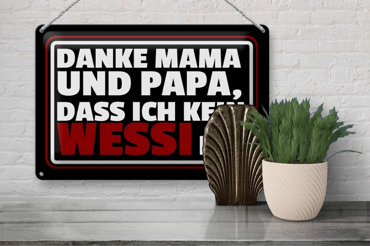 Blechschild Spruch 30x20cm Danke Mama dass ich kein Wessi
