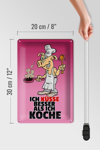 Blechschild Spruch 20x30cm Ich küsse besser als ich koche
