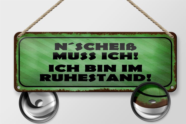 Blechschild Spruch 27x10cm N`Scheiß muss ich im Ruhestand Dekoration
