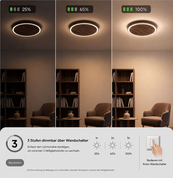 Runde LED-Deckenleuchte in Holzoptik, dimmbar in drei Stufen über den Wandschalter bei 25 Prozent, 65 Prozent und 100 Prozent Helligkeit.